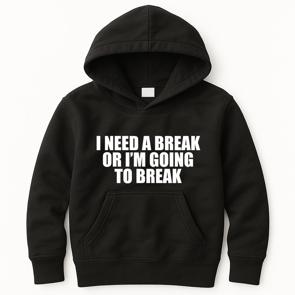 I Need A Break Or I'm Going To Break Kids Hoodie