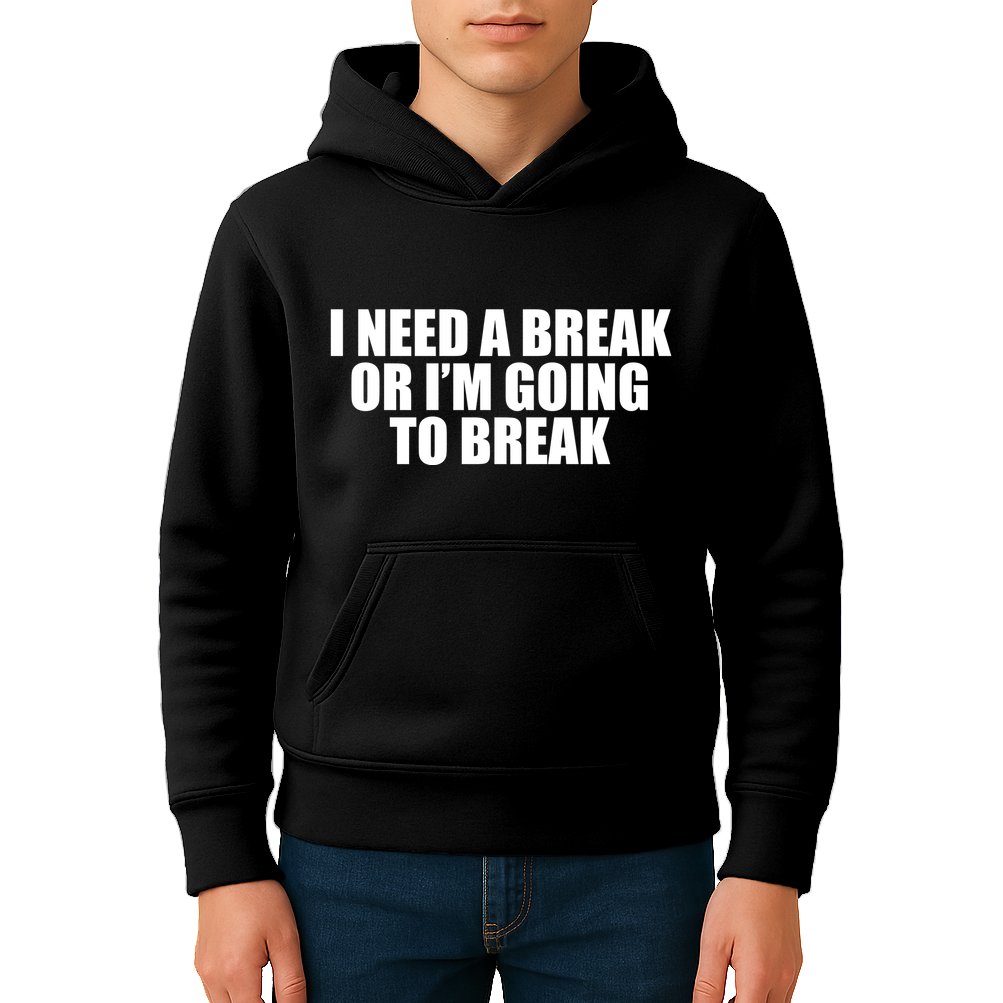 I Need A Break Or I'm Going To Break Kids Hoodie