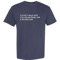 Its Not A Bald Spot Its A Solar Panel For A Sex Machine Garment-Dyed Heavyweight T-Shirt