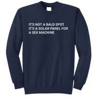 Its Not A Bald Spot Its A Solar Panel For A Sex Machine Tall Sweatshirt