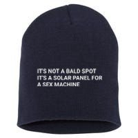 Its Not A Bald Spot Its A Solar Panel For A Sex Machine Short Acrylic Beanie