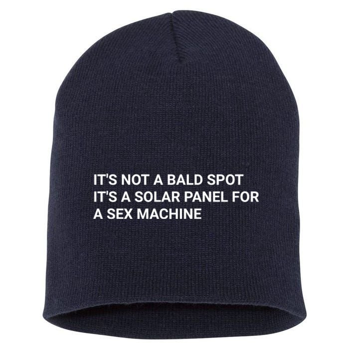 Its Not A Bald Spot Its A Solar Panel For A Sex Machine Short Acrylic Beanie