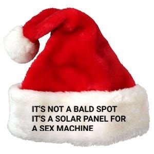 Its Not A Bald Spot Its A Solar Panel For A Sex Machine Premium Christmas Santa Hat