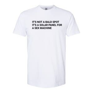 Its Not A Bald Spot Its A Solar Panel For A Sex Machine Softstyle CVC T-Shirt