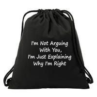 I'm Not Arguing With You I'm Just Explaining Why I'm Right Cute Gift Drawstring Bag
