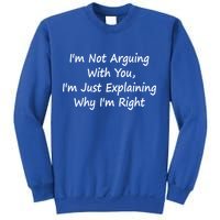 I'm Not Arguing With You I'm Just Explaining Why I'm Right Cute Gift Sweatshirt