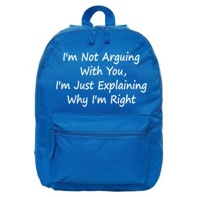 I'm Not Arguing With You I'm Just Explaining Why I'm Right Cute Gift 16 in Basic Backpack