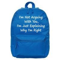 I'm Not Arguing With You I'm Just Explaining Why I'm Right Cute Gift 16 in Basic Backpack