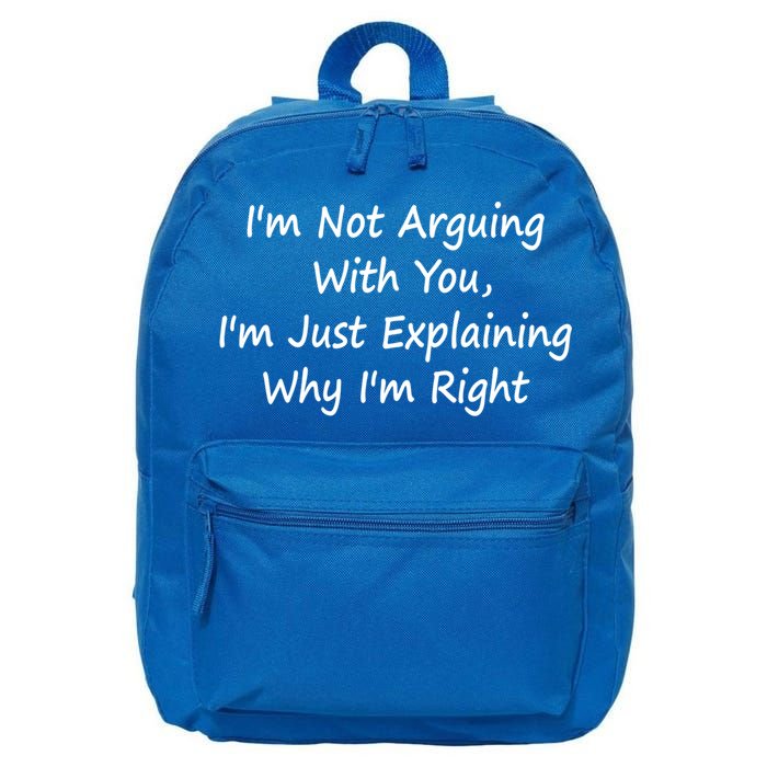 I'm Not Arguing With You I'm Just Explaining Why I'm Right Cute Gift 16 in Basic Backpack