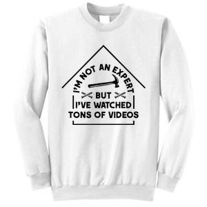 IM Not An Expert Diy Home Improvement Remodel Renovation Sweatshirt