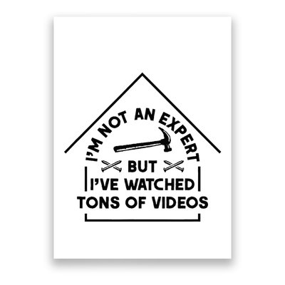 IM Not An Expert Diy Home Improvement Remodel Renovation Poster