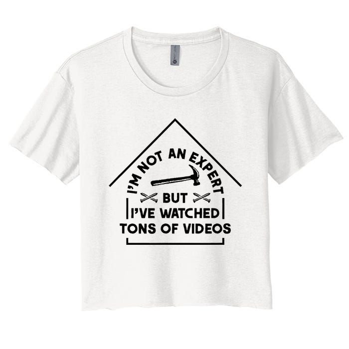 IM Not An Expert Diy Home Improvement Remodel Renovation Women's Crop Top Tee