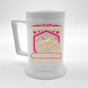 IM Not Always Grumpy Sometimes IM On My Motorcycle Beer Stein