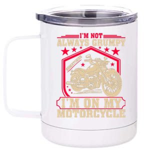 IM Not Always Grumpy Sometimes IM On My Motorcycle 12 oz Stainless Steel Tumbler Cup