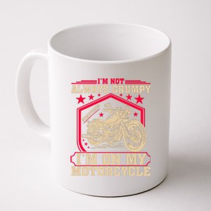 IM Not Always Grumpy Sometimes IM On My Motorcycle Coffee Mug