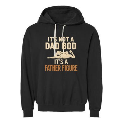 It's Not a Dad Bod, It's a Father Figure Garment-Dyed Fleece Hoodie