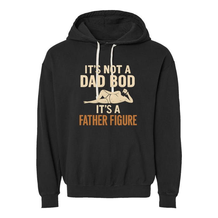 It's Not a Dad Bod, It's a Father Figure Garment-Dyed Fleece Hoodie