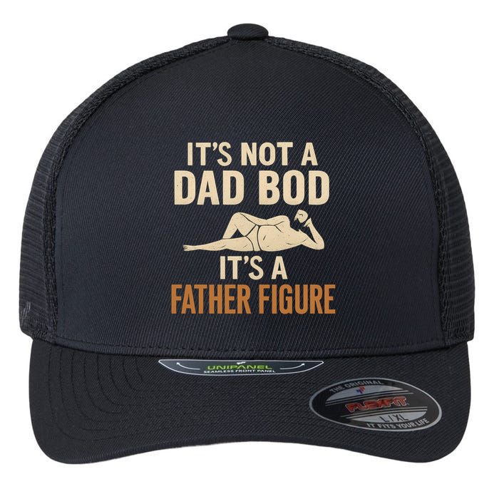 It's Not a Dad Bod, It's a Father Figure Flexfit Unipanel Trucker Cap