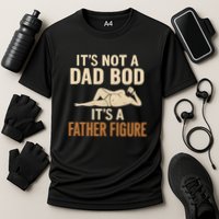 It's Not a Dad Bod, It's a Father Figure Performance Shirt