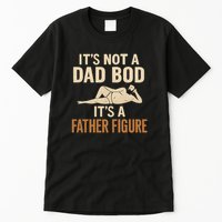 It's Not a Dad Bod, It's a Father Figure Tall T-Shirt