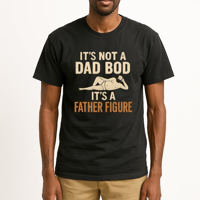 It's Not a Dad Bod, It's a Father Figure Tall T-Shirt