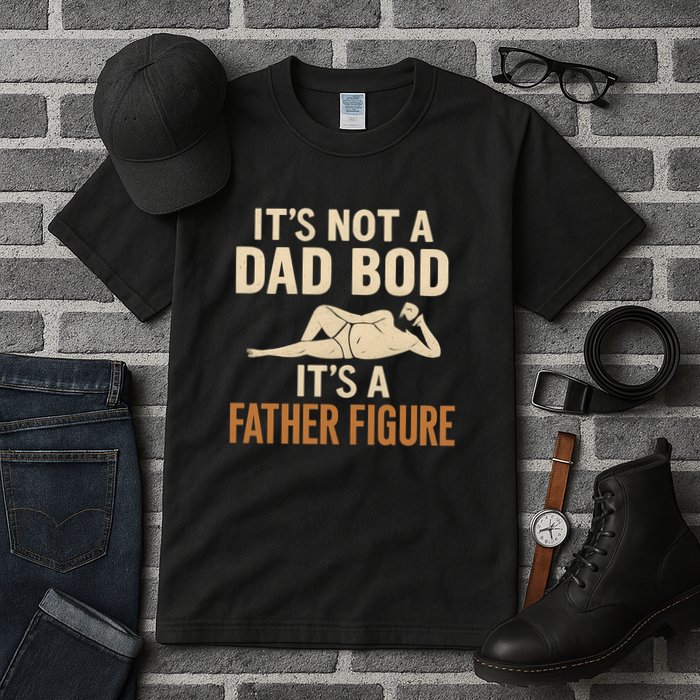 It's Not a Dad Bod, It's a Father Figure Tall T-Shirt