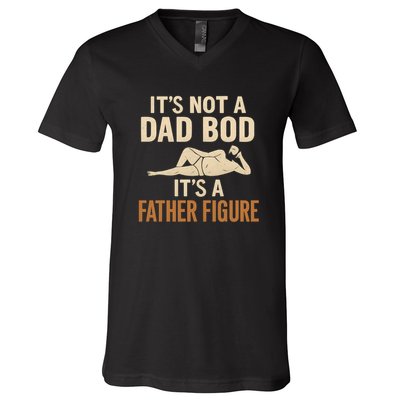 It's Not a Dad Bod, It's a Father Figure V-Neck T-Shirt