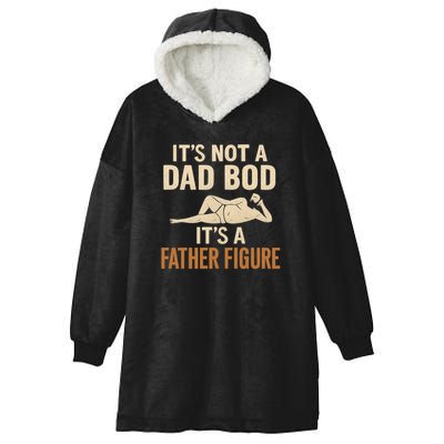 It's Not a Dad Bod, It's a Father Figure Hooded Wearable Blanket