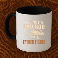 It's Not a Dad Bod, It's a Father Figure Mug