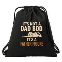 It's Not a Dad Bod, It's a Father Figure Drawstring Bag
