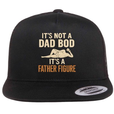 It's Not a Dad Bod, It's a Father Figure Flatbill Hat