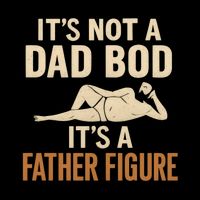It's Not a Dad Bod, It's a Father Figure 16 in Basic Backpack