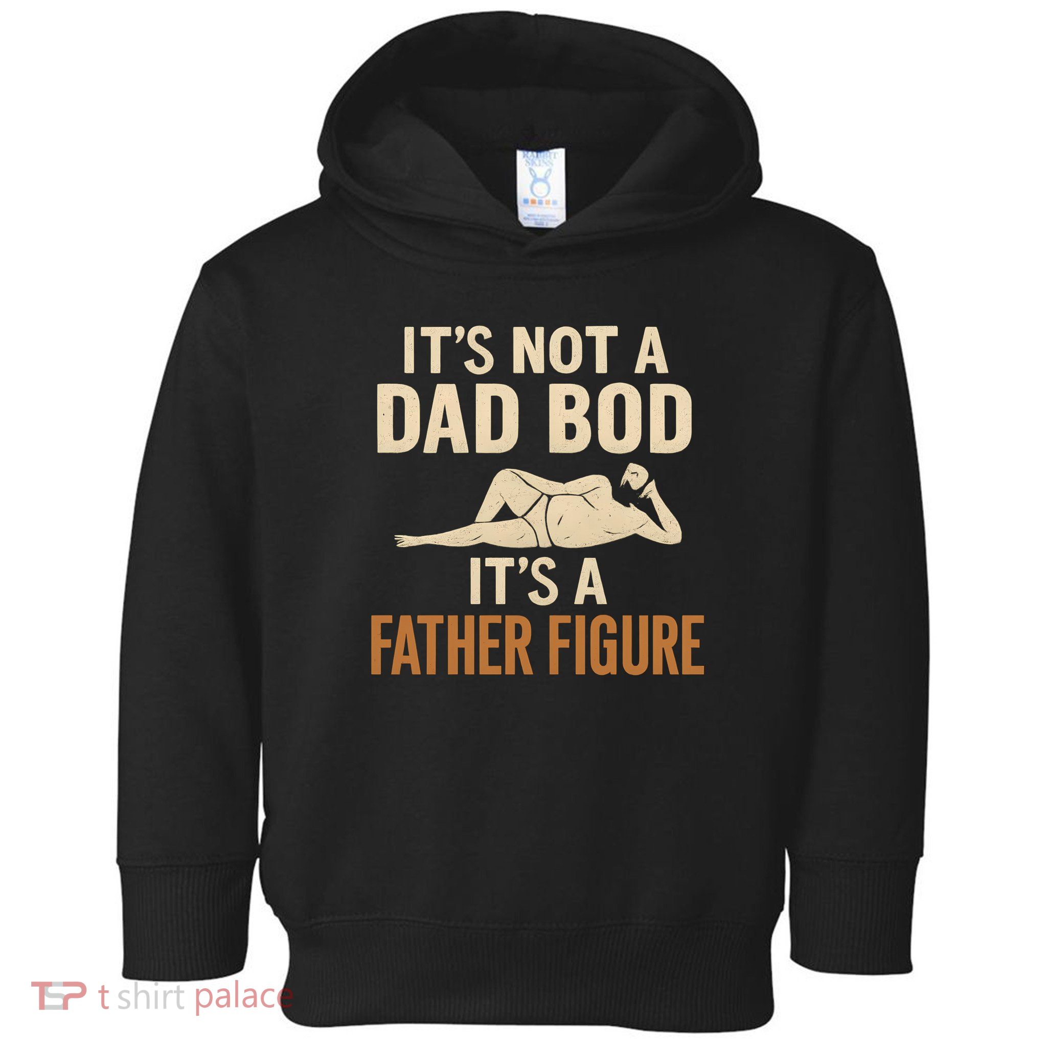It's Not a Dad Bod, It's a Father Figure Toddler Hoodie