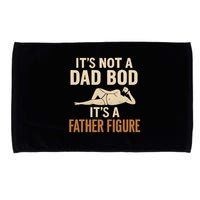 It's Not a Dad Bod, It's a Father Figure Microfiber Hand Towel