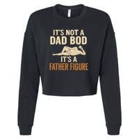 It's Not a Dad Bod, It's a Father Figure Cropped Pullover Crew