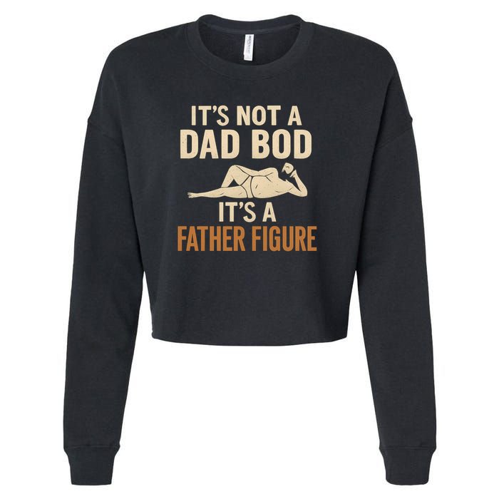 It's Not a Dad Bod, It's a Father Figure Cropped Pullover Crew