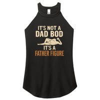 It's Not a Dad Bod, It's a Father Figure Women's Perfect Tri Rocker Tank