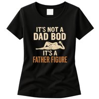It's Not a Dad Bod, It's a Father Figure Womens T-Shirt