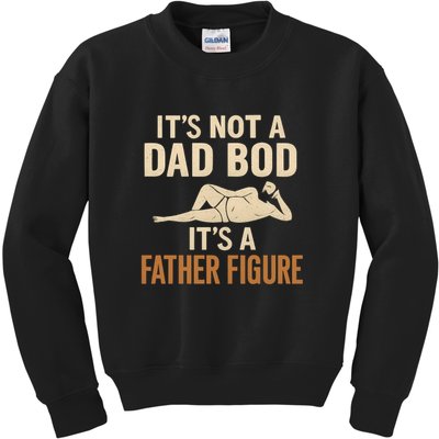 It's Not a Dad Bod, It's a Father Figure Kids Sweatshirt