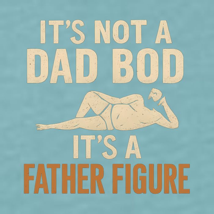 It's Not a Dad Bod, It's a Father Figure Sueded Cloud Jersey T-Shirt