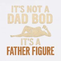 It's Not a Dad Bod, It's a Father Figure Garment-Dyed Sweatshirt