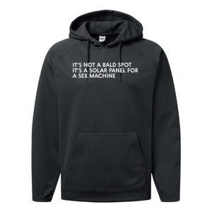 ItS Not A Bald Spot ItS A Solar Panel A Sex Machine Performance Fleece Hoodie