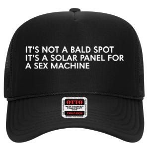 ItS Not A Bald Spot ItS A Solar Panel A Sex Machine High Crown Mesh Back Trucker Hat