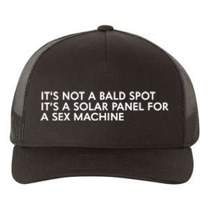 ItS Not A Bald Spot ItS A Solar Panel A Sex Machine Yupoong Adult 5-Panel Trucker Hat