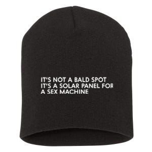 ItS Not A Bald Spot ItS A Solar Panel A Sex Machine Short Acrylic Beanie