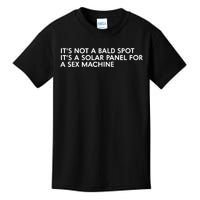 ItS Not A Bald Spot ItS A Solar Panel A Sex Machine Kids T-Shirt