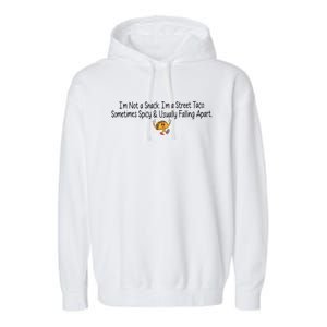 IM Not A Snack IM A Street Taco Cinco De Mayo Garment-Dyed Fleece Hoodie