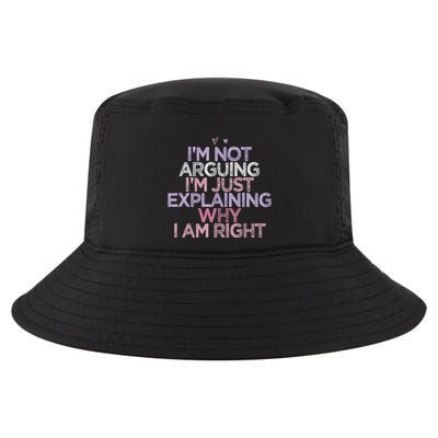 IM Not Arguing IM Just Explaining Why I Am Right Funny Cool Comfort Performance Bucket Hat