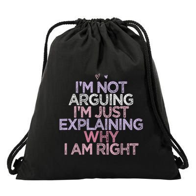 IM Not Arguing IM Just Explaining Why I Am Right Funny Drawstring Bag