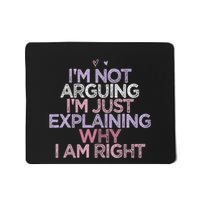 IM Not Arguing IM Just Explaining Why I Am Right Funny Mousepad
